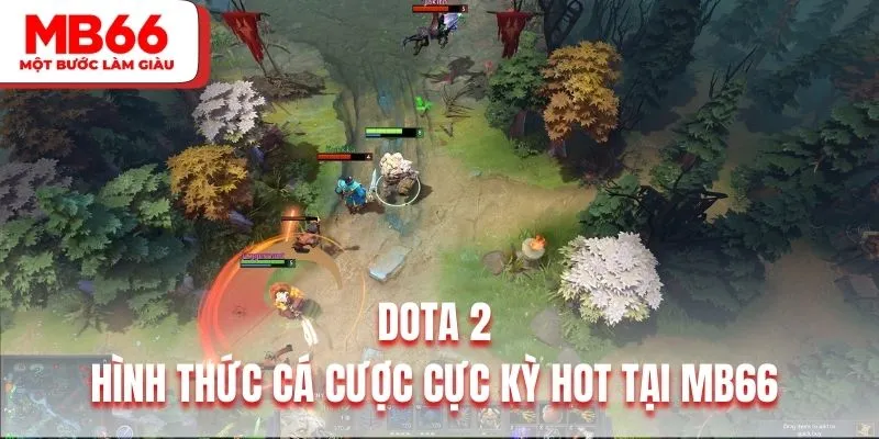 Dota 2 là hình thức cá cược cực kỳ hot tại MB66&nbsp;
